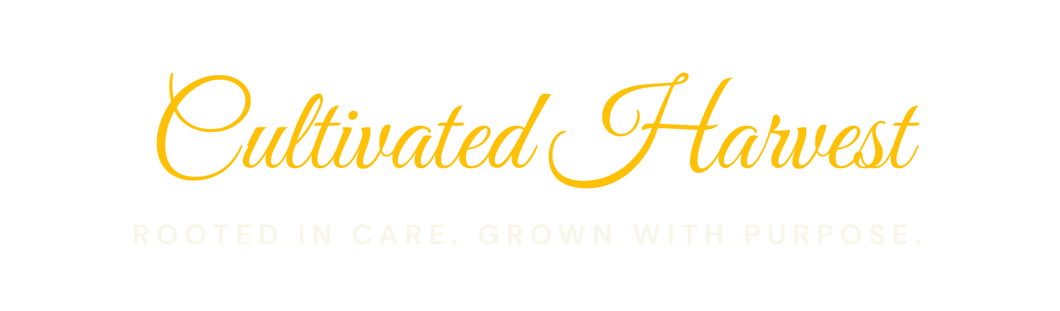 Cultivated Harvest — ROOTED IN CARE. GROWN WITH PURPOSE.